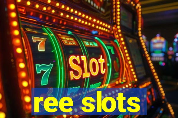 ree slots